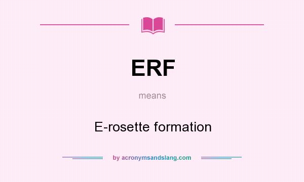 What does ERF mean? It stands for E-rosette formation