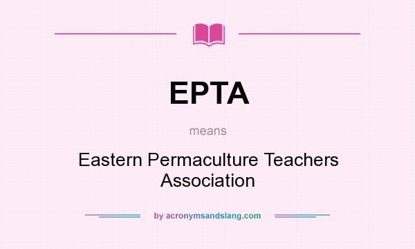 What does EPTA mean? It stands for Eastern Permaculture Teachers Association