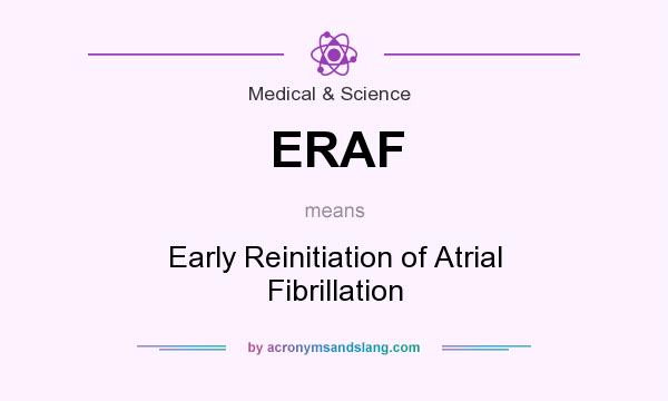 What does ERAF mean? It stands for Early Reinitiation of Atrial Fibrillation