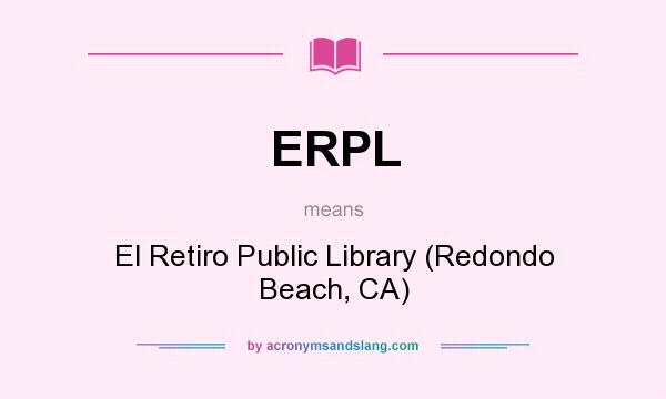 What does ERPL mean? It stands for El Retiro Public Library (Redondo Beach, CA)