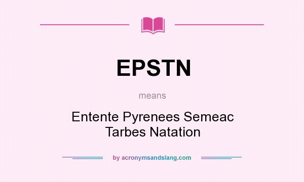 What does EPSTN mean? It stands for Entente Pyrenees Semeac Tarbes Natation