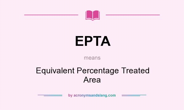 What does EPTA mean? It stands for Equivalent Percentage Treated Area