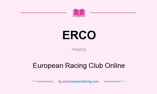 What does ERCO mean? It stands for European Racing Club Online
