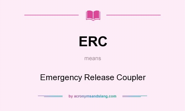 What does ERC mean? It stands for Emergency Release Coupler