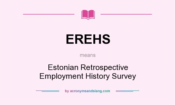 What does EREHS mean? It stands for Estonian Retrospective Employment History Survey
