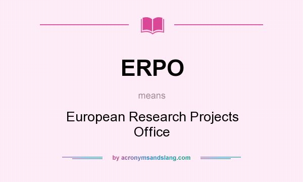 What does ERPO mean? It stands for European Research Projects Office