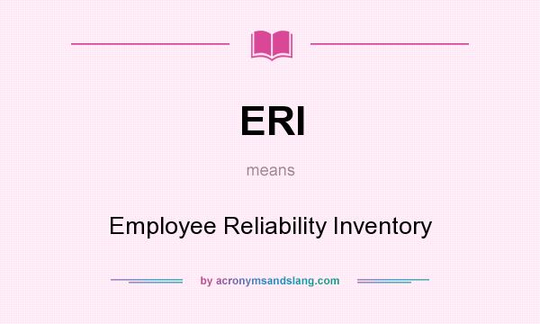 What does ERI mean? It stands for Employee Reliability Inventory