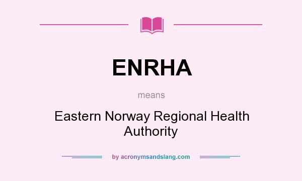 What does ENRHA mean? It stands for Eastern Norway Regional Health Authority