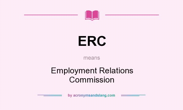 What does ERC mean? It stands for Employment Relations Commission