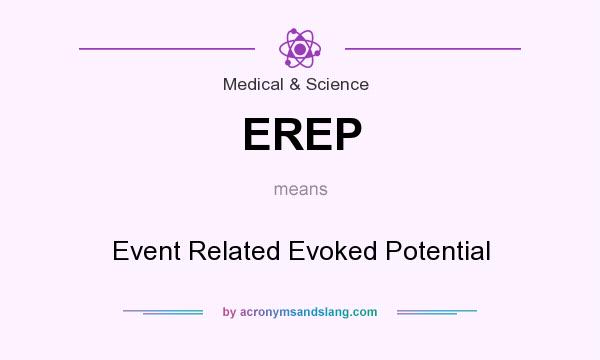 What does EREP mean? It stands for Event Related Evoked Potential
