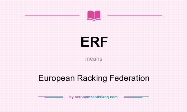 What does ERF mean? It stands for European Racking Federation