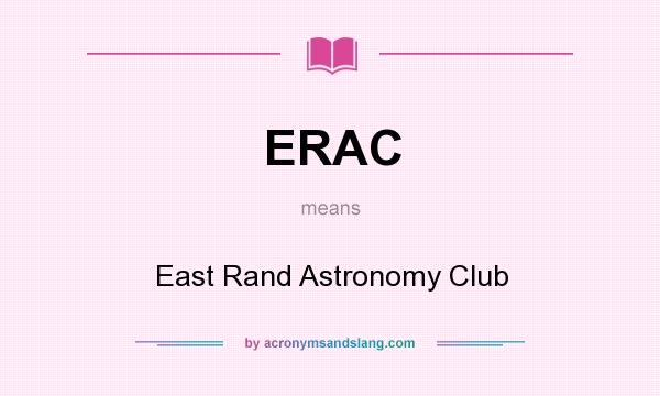 What does ERAC mean? It stands for East Rand Astronomy Club