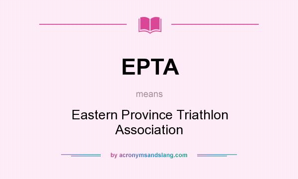 What does EPTA mean? It stands for Eastern Province Triathlon Association