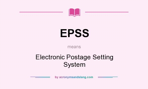 What does EPSS mean? It stands for Electronic Postage Setting System