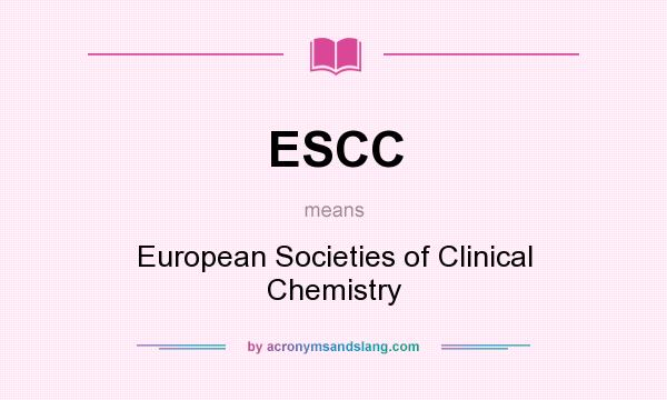 What does ESCC mean? It stands for European Societies of Clinical Chemistry