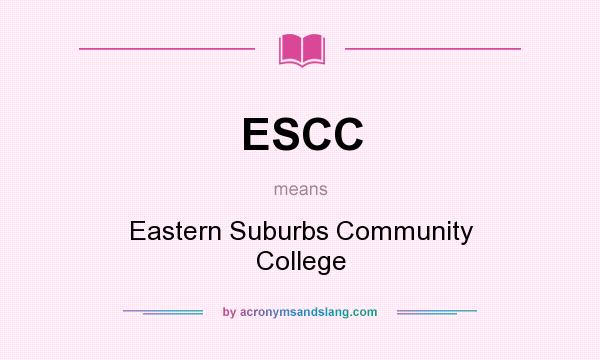 What does ESCC mean? It stands for Eastern Suburbs Community College