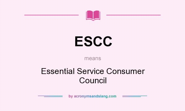 What does ESCC mean? It stands for Essential Service Consumer Council