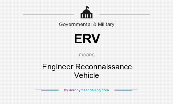What does ERV mean? It stands for Engineer Reconnaissance Vehicle