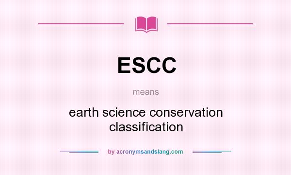What does ESCC mean? It stands for earth science conservation classification