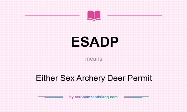 What does ESADP mean? It stands for Either Sex Archery Deer Permit