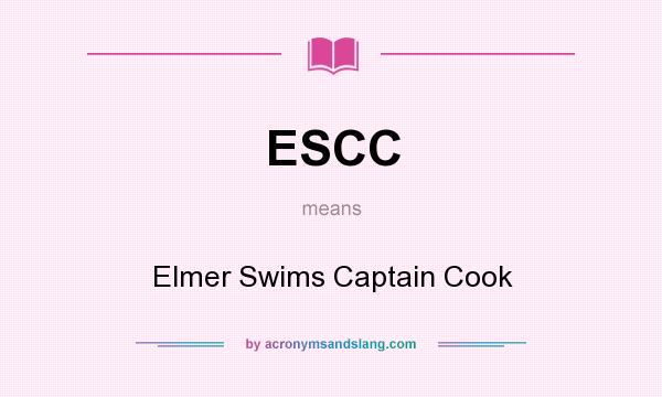 What does ESCC mean? It stands for Elmer Swims Captain Cook