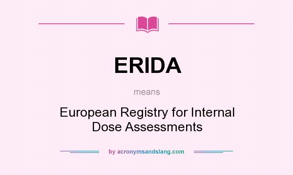 What does ERIDA mean? It stands for European Registry for Internal Dose Assessments