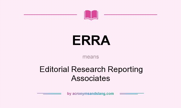 What does ERRA mean? It stands for Editorial Research Reporting Associates