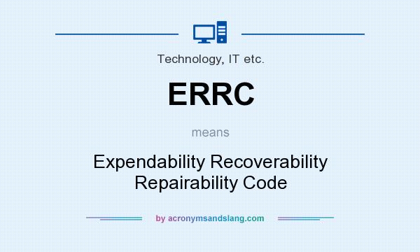 What does ERRC mean? It stands for Expendability Recoverability Repairability Code