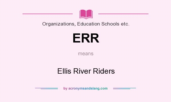 What does ERR mean? It stands for Ellis River Riders