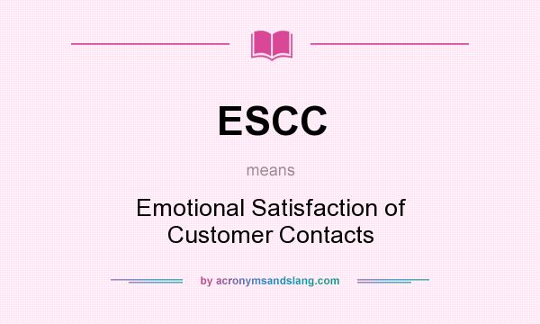 What does ESCC mean? It stands for Emotional Satisfaction of Customer Contacts