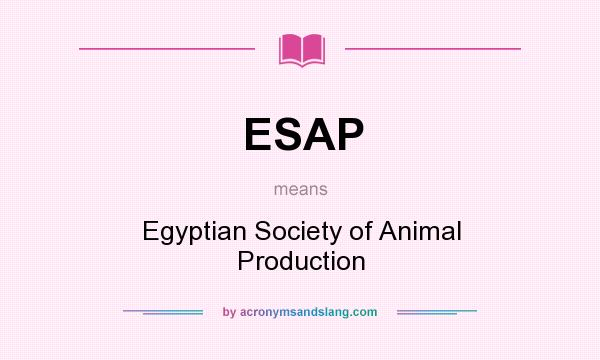 What does ESAP mean? It stands for Egyptian Society of Animal Production