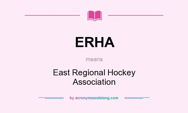 What does ERHA mean? It stands for East Regional Hockey Association