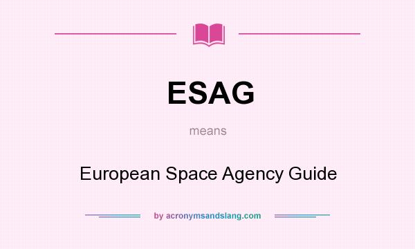 What does ESAG mean? It stands for European Space Agency Guide