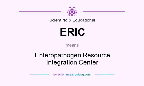 What does ERIC mean? It stands for Enteropathogen Resource Integration Center