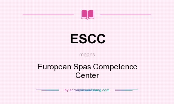 What does ESCC mean? It stands for European Spas Competence Center