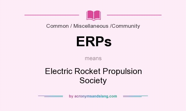 What does ERPs mean? It stands for Electric Rocket Propulsion Society