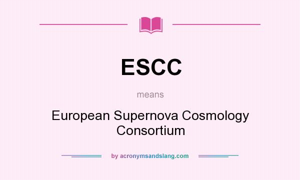 What does ESCC mean? It stands for European Supernova Cosmology Consortium