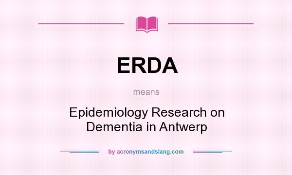 What does ERDA mean? It stands for Epidemiology Research on Dementia in Antwerp