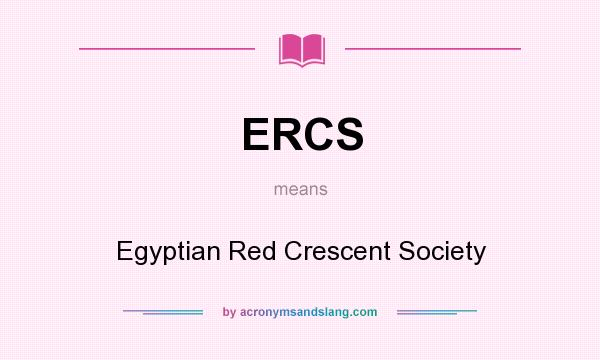 What does ERCS mean? It stands for Egyptian Red Crescent Society