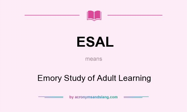 What does ESAL mean? It stands for Emory Study of Adult Learning