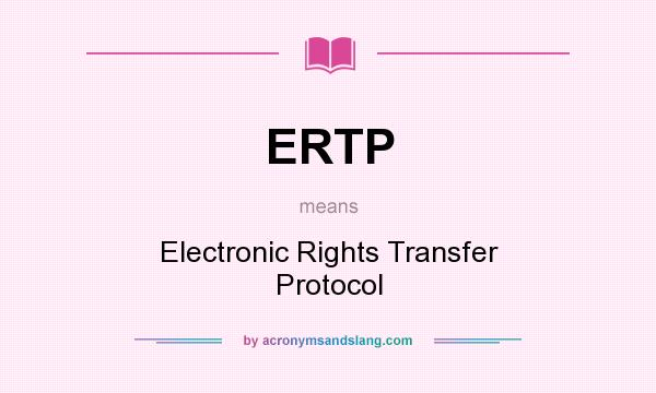 What does ERTP mean? It stands for Electronic Rights Transfer Protocol