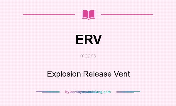 What does ERV mean? It stands for Explosion Release Vent
