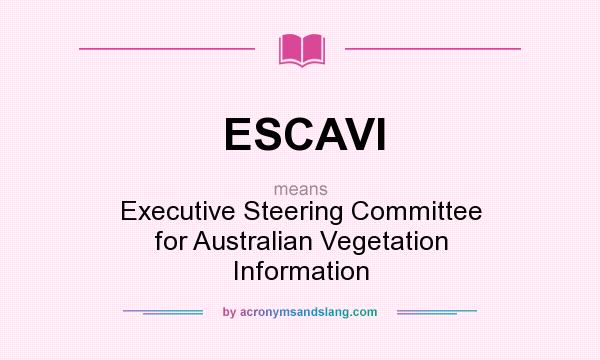 What does ESCAVI mean? It stands for Executive Steering Committee for Australian Vegetation Information