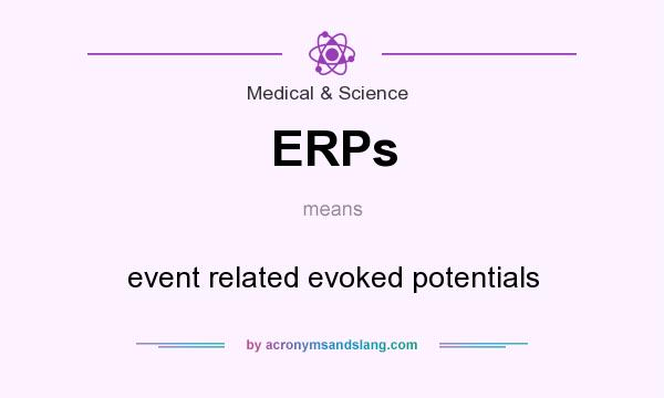 What does ERPs mean? It stands for event related evoked potentials