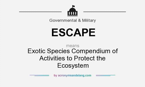 What does ESCAPE mean? It stands for Exotic Species Compendium of Activities to Protect the Ecosystem