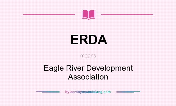 What does ERDA mean? It stands for Eagle River Development Association