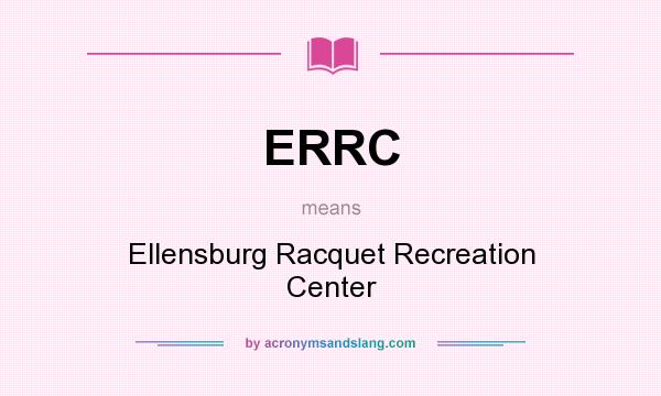 What does ERRC mean? It stands for Ellensburg Racquet Recreation Center