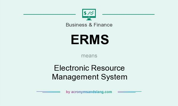 What does ERMS mean? It stands for Electronic Resource Management System