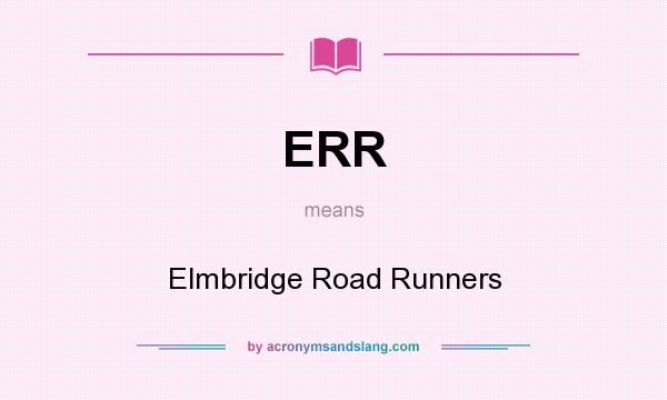 What does ERR mean? It stands for Elmbridge Road Runners