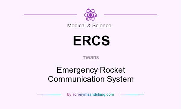 What does ERCS mean? It stands for Emergency Rocket Communication System